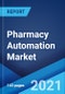 Pharmacy Automation Market: Global Industry Trends, Share, Size, Growth, Opportunity and Forecast 2021-2026 - Product Image