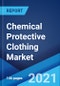 Chemical Protective Clothing Market: Global Industry Trends, Share, Size, Growth, Opportunity and Forecast 2021-2026 - Product Image