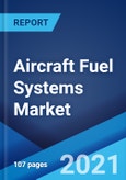 Aircraft Fuel Systems Market: Global Industry Trends, Share, Size, Growth, Opportunity and Forecast 2021-2026- Product Image