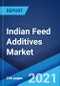 Indian Feed Additives Market: Industry Trends, Share, Size, Growth, Opportunity and Forecast 2021-2026 - Product Thumbnail Image