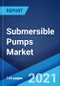 Submersible Pumps Market: Global Industry Trends, Share, Size, Growth, Opportunity and Forecast 2021-2026 - Product Image