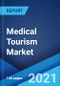 Medical Tourism Market: Global Industry Trends, Share, Size, Growth, Opportunity and Forecast 2021-2026 - Product Image