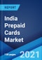 India Prepaid Cards Market: Industry Trends, Share, Size, Growth, Opportunity and Forecast 2021-2026 - Product Image