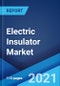 Electric Insulator Market: Global Industry Trends, Share, Size, Growth, Opportunity and Forecast 2021-2026 - Product Image
