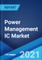 Power Management IC Market: Global Industry Trends, Share, Size, Growth, Opportunity and Forecast 2021-2026 - Product Image