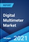 Digital Multimeter Market: Global Industry Trends, Share, Size, Growth, Opportunity and Forecast 2021-2026 - Product Image