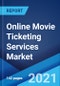 Online Movie Ticketing Services Market: Global Industry Trends, Share, Size, Growth, Opportunity and Forecast 2021-2026 - Product Image