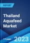 Thailand Aquafeed Market: Industry Trends, Share, Size, Growth, Opportunity and Forecast 2021-2026 - Product Thumbnail Image