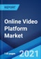 Online Video Platform Market: Global Industry Trends, Share, Size, Growth, Opportunity and Forecast 2021-2026 - Product Image