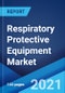 Respiratory Protective Equipment Market: Global Industry Trends, Share, Size, Growth, Opportunity and Forecast 2021-2026 - Product Image