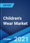 Children's Wear Market: Global Industry Trends, Share, Size, Growth, Opportunity and Forecast 2021-2026 - Product Image