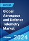 Global Aerospace and Defense Telemetry Market Report by Technology, Equipment, Application, Sector, and Region 2024-2032 - Product Image