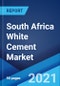 South Africa White Cement Market: Industry Trends, Share, Size, Growth, Opportunity and Forecast 2021-2026 - Product Thumbnail Image