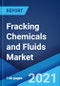 Fracking Chemicals and Fluids Market: Global Industry Trends, Share, Size, Growth, Opportunity and Forecast 2021-2026 - Product Image