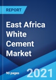East Africa White Cement Market: Industry Trends, Share, Size, Growth, Opportunity and Forecast 2021-2026- Product Image