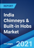 India Chimneys & Built-in Hobs Market: Industry Trends, Share, Size, Growth, Opportunity and Forecast 2021-2026- Product Image