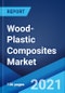 Wood-Plastic Composites Market: Global Industry Trends, Share, Size, Growth, Opportunity and Forecast 2021-2026 - Product Thumbnail Image
