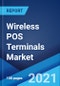 Wireless POS Terminals Market: Global Industry Trends, Share, Size, Growth, Opportunity and Forecast 2021-2026 - Product Image