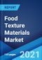 Food Texture Materials Market: Global Industry Trends, Share, Size, Growth, Opportunity and Forecast 2021-2026 - Product Thumbnail Image