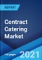 Contract Catering Market: Global Industry Trends, Share, Size, Growth, Opportunity and Forecast 2021-2026 - Product Image