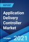 Application Delivery Controller Market: Global Industry Trends, Share, Size, Growth, Opportunity and Forecast 2021-2026 - Product Thumbnail Image