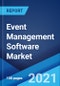 Event Management Software Market: Global Industry Trends, Share, Size, Growth, Opportunity and Forecast 2021-2026 - Product Image