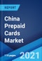 China Prepaid Cards Market: Industry Trends, Share, Size, Growth, Opportunity and Forecast 2021-2026 - Product Thumbnail Image