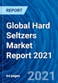 Global Hard Seltzers Market Report 2021- Product Image
