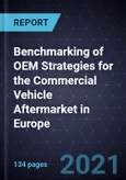 Benchmarking of OEM Strategies for the Commercial Vehicle Aftermarket in Europe- Product Image