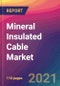 Mineral Insulated Cable Market Size, Market Share, Application Analysis, Regional Outlook, Growth Trends, Key Players, Competitive Strategies and Forecasts, 2021 to 2029 - Product Thumbnail Image