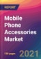 Mobile Phone Accessories Market Size, Market Share, Application Analysis, Regional Outlook, Growth Trends, Key Players, Competitive Strategies and Forecasts, 2021 to 2029 - Product Image