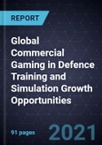 Global Commercial Gaming in Defence Training and Simulation Growth Opportunities, 2021- Product Image