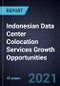 Indonesian Data Center Colocation Services Growth Opportunities - Product Image