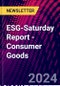 ESG-Saturday Report - Consumer Goods - Product Thumbnail Image