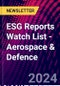 ESG Reports Watch List - Aerospace & Defence - Product Image