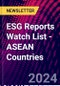 ESG Reports Watch List - ASEAN Countries - Product Image