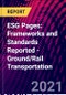 ESG Pages: Frameworks and Standards Reported - Ground/Rail Transportation - Product Image