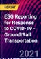 ESG Reporting for Response to COVID-19 - Ground/Rail Transportation - Product Image