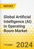 Global Artificial Intelligence (AI) in Operating Room Market: Focus on Offering, Technology, Indication, Application, End User, Unmet Demand, Cost-Benefit Analysis, and Over 16 Countries' Data - Analysis and Forecast, 2023-2033- Product Image