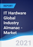 IT Hardware Global Industry Almanac - Market Summary, Competitive Analysis and Forecast to 2025- Product Image