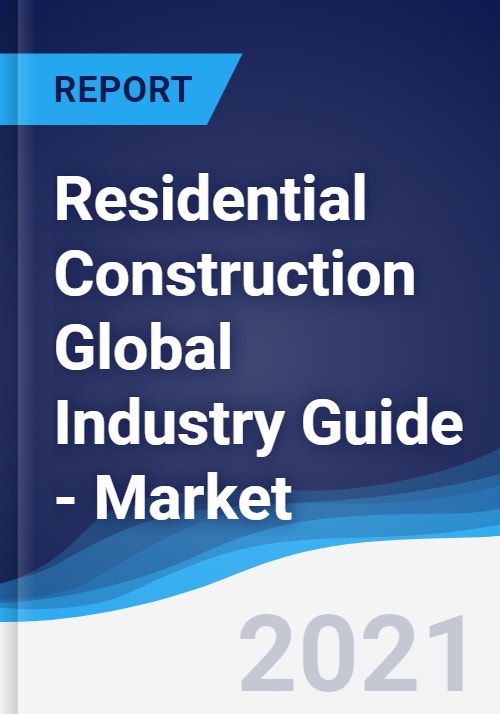 Residential Construction Global Industry Guide Market Summary