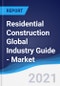 Residential Construction Global Industry Guide - Market Summary, Competitive Analysis and Forecast to 2025 - Product Thumbnail Image