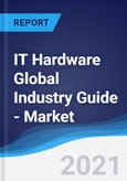 IT Hardware Global Industry Guide - Market Summary, Competitive Analysis and Forecast to 2025- Product Image