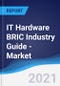 IT Hardware BRIC (Brazil, Russia, India, China) Industry Guide - Market Summary, Competitive Analysis and Forecast to 2025 - Product Thumbnail Image