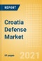 Croatia Defense Market - Attractiveness, Competitive Landscape and Forecasts to 2026 - Product Image