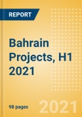 Bahrain Projects, H1 2021 - Outlook for Major Projects in Bahrain - MEED Insights- Product Image