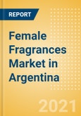 Female Fragrances Market in Argentina - Outlook to 2025; Market Size, Growth and Forecast Analytics- Product Image