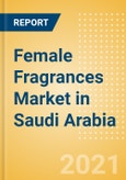 Female Fragrances Market in Saudi Arabia - Outlook to 2025; Market Size, Growth and Forecast Analytics- Product Image