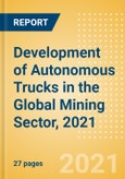 Development of Autonomous Trucks in the Global Mining Sector, 2021- Product Image