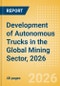 Development of Autonomous Trucks in the Global Mining Sector, 2026 - Product Thumbnail Image